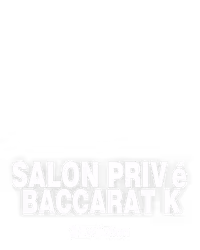 Salon Privé Baccarat K