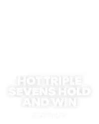 Hot Triple Sevens Hold and Win
