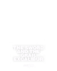 THE SWORD AND THE GRAIL EXCALIBUR