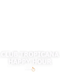 Club Tropicana - Happy Hour